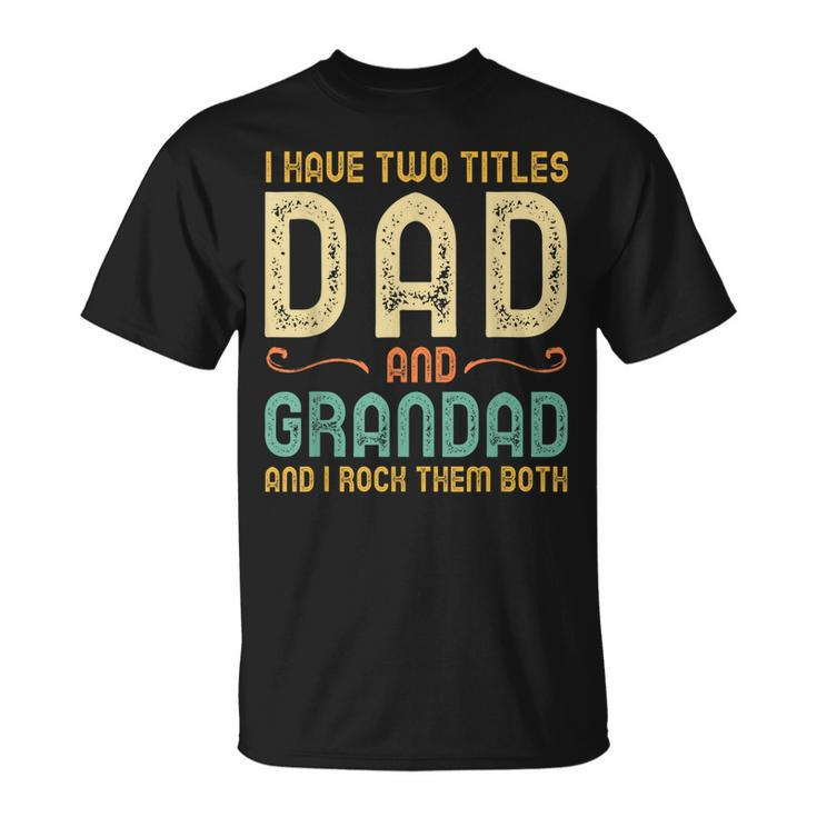 I Have Two Titles Dad And Grandad Retro Vintage T-Shirt