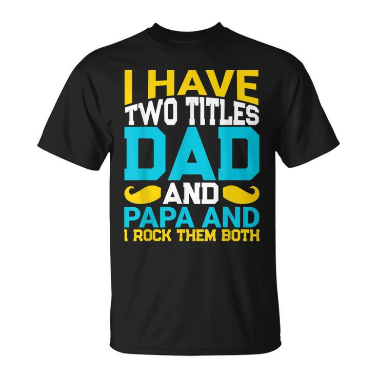 I Have Two Titles Dad And Influencer And I Rock Them Both T-Shirt
