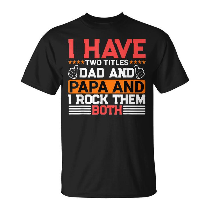 I Have Two Titles Dad And Lawyer And I Rock Them Both T-Shirt