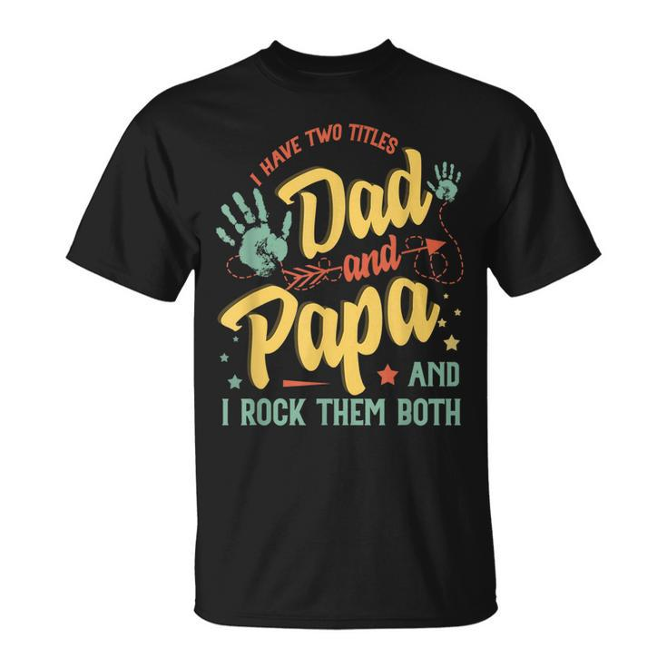 I Have Two Titles Dad And Step Dad Fathers Day 2022 T-Shirt