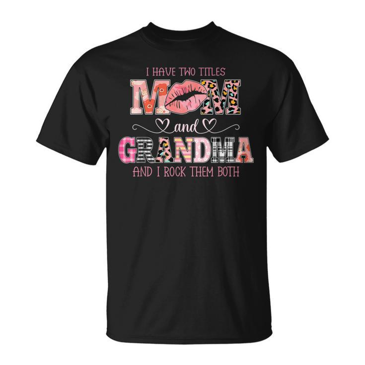 I Have Two Titles Mom And Grandma Women Leopard Grandma T-Shirt