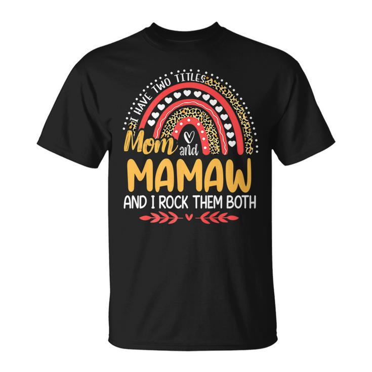 I Have Two Titles Mom And Mamaw Pink Leopard Rainbow T-Shirt