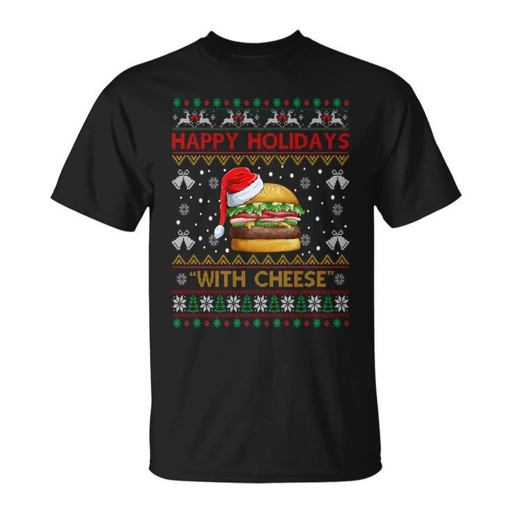 Ugly Christmas Sweater Burger Happy Holidays With Cheese Unisex T-Shirt