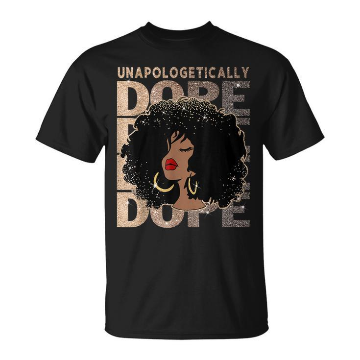 Unapologetically Dope Black Pride Afro Black History Melanin  Unisex T-Shirt
