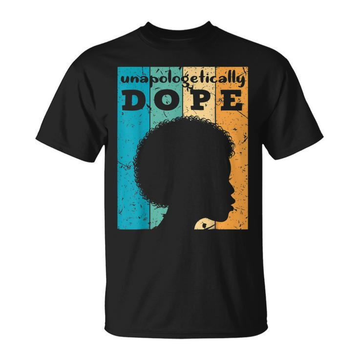 Unapologetically Dope Black Pride Melanin African American V18 T-Shirt