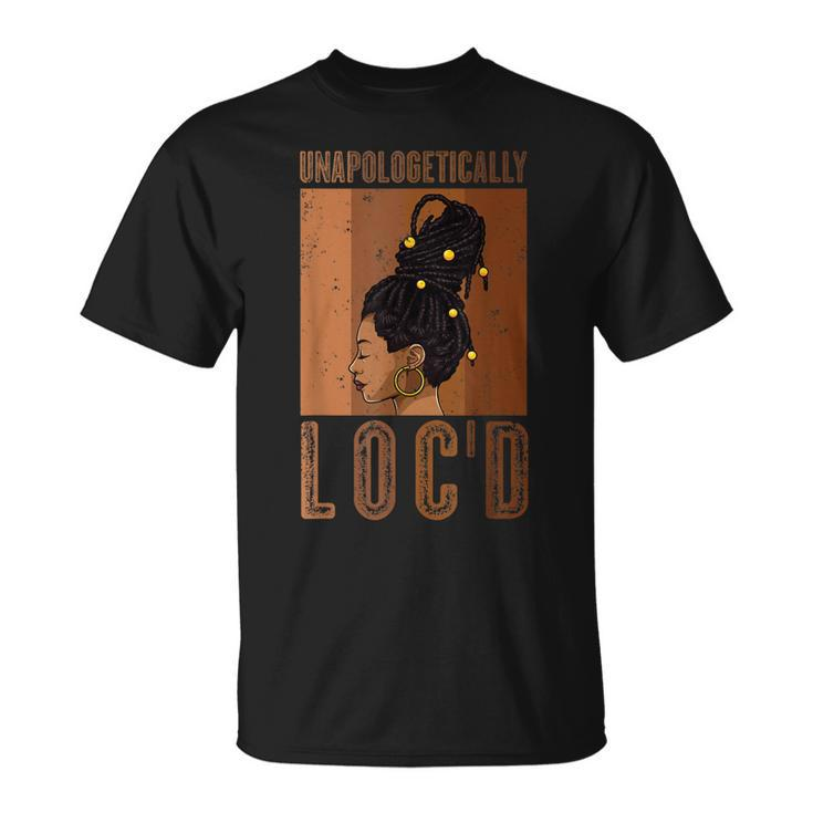 Unapologetically Locd Black History Queen Melanin Afro Hair  Unisex T-Shirt