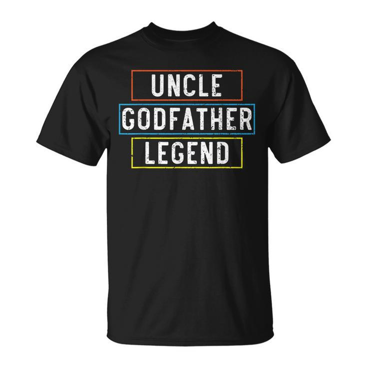 Uncle Godfather Legend Proud Uncle Best Uncle Ever Gift For Mens Unisex T-Shirt