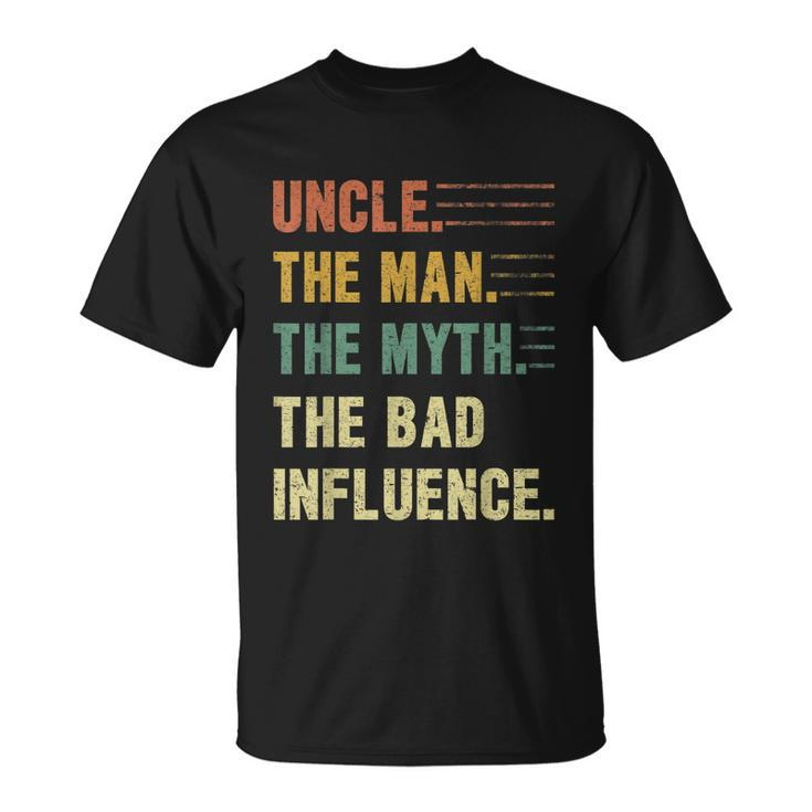 Uncle The Man The Myth The Bad Influence Funny Uncle Unisex T-Shirt