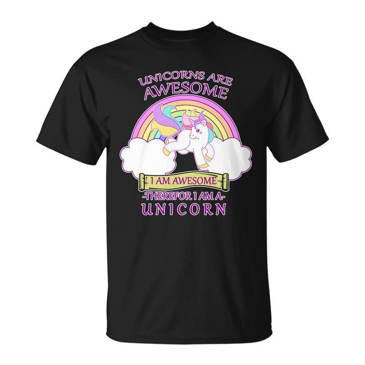 Unicorns Are Awesome Therefor I Am S Unicorn Unisex T-Shirt