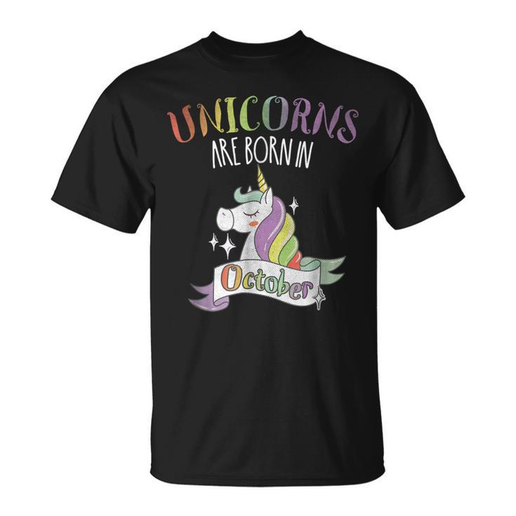 Unicorns Are Born In October Birthday Unisex T-Shirt