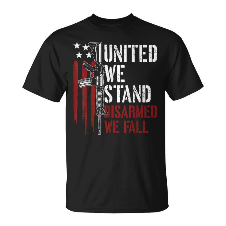 United We Stand Disarmed We Fall Gun Rights American Flag T-Shirt