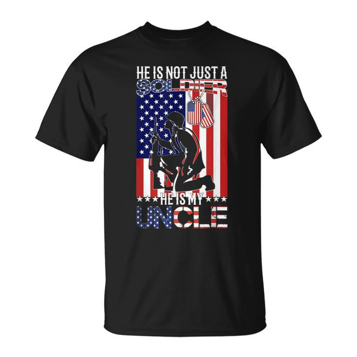 Us Army Nephew Niece He Is Not Just A Soldier He Is My Uncle Unisex T-Shirt