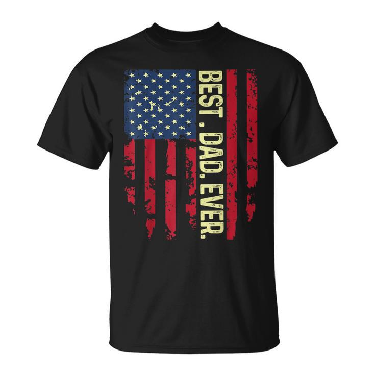 Usa Flag Best Dad Ever United States For Dad On Fathers Day Gift For Mens Unisex T-Shirt