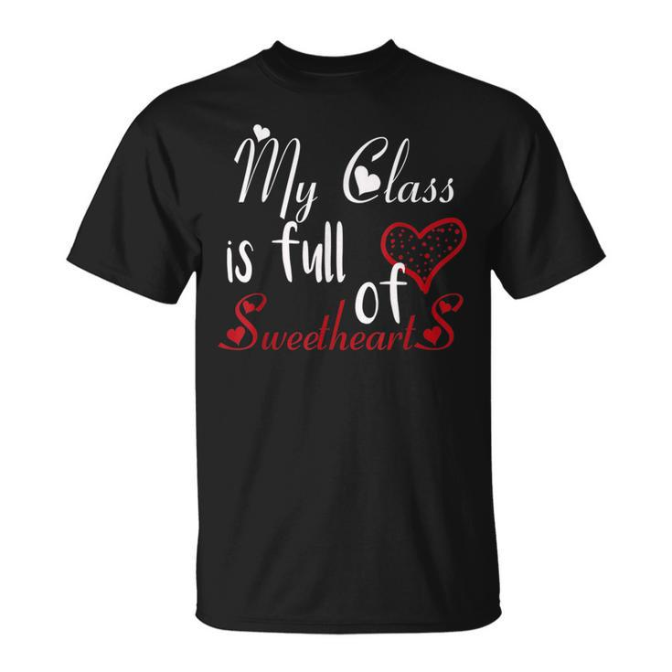 Valentine Day My Class Full Of Sweethearts Teacher V4 T-Shirt