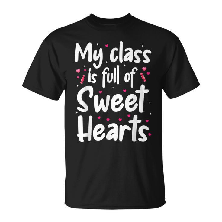 Valentines Day My Class Full Of Sweethearts Teacher V5 T-Shirt
