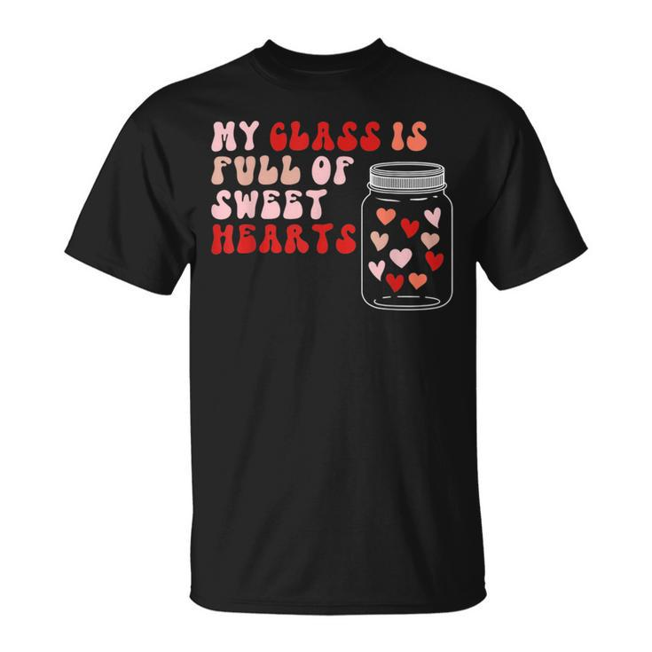 Valentines Day My Class Full Of Sweethearts Teacher V7 T-Shirt