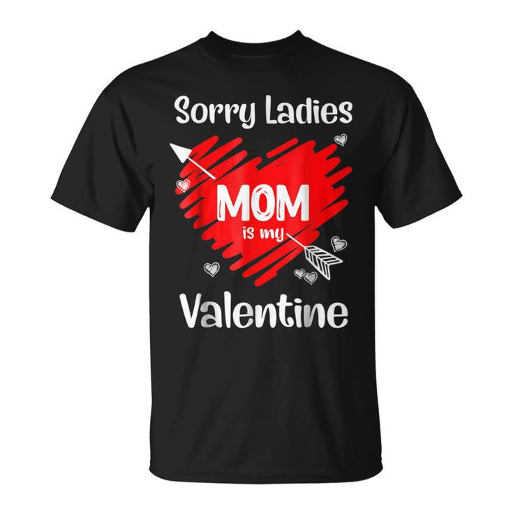 Valentines Day Sorry Ladies Mom Is My Valentine Cute Heart T-Shirt