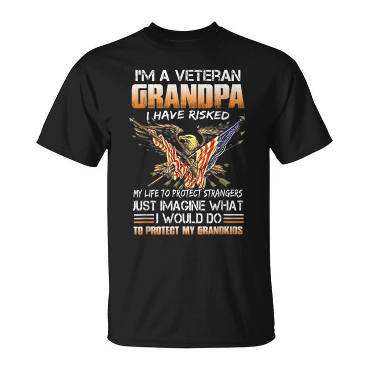 Im A Veteran Grandpa I Have Risked My Life To Protect T-Shirt