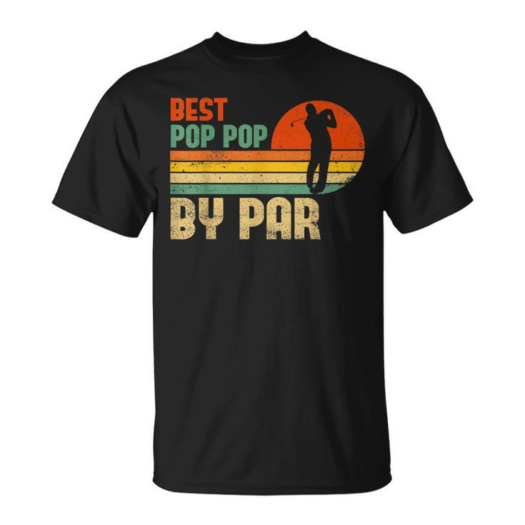 Vintage Best Pop Pop By Par | Funny Golf GrandpaDad Gift For Mens Unisex T-Shirt