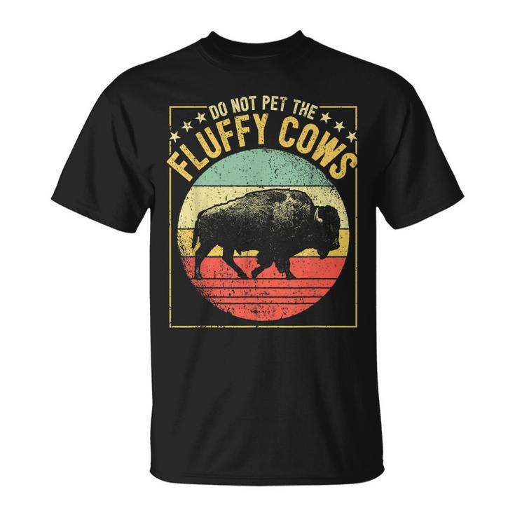 Vintage Buffalo Wild Animal I Do Not Pet Fluffy Cows I Bison  Unisex T-Shirt
