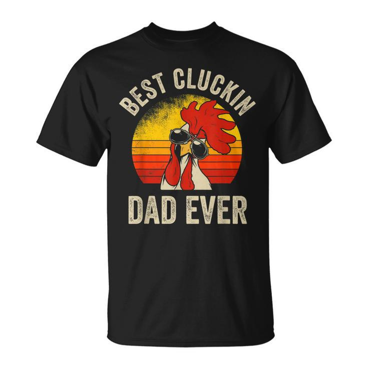 Mens Vintage Chicken Dad Best Cluckin Dad Ever Proud Daddy Farmer T-Shirt