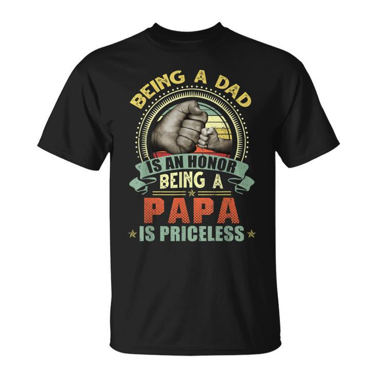 Vintage Being A Dad Is An Honor Being A Papa Is Priceless T-Shirt