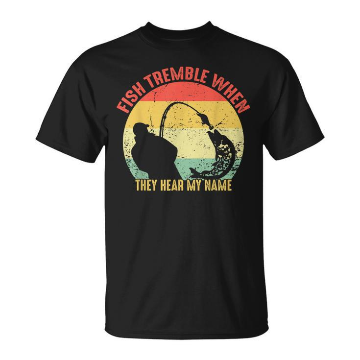 Vintage Fish Tremble When They Hear My Name Fishing T-shirt