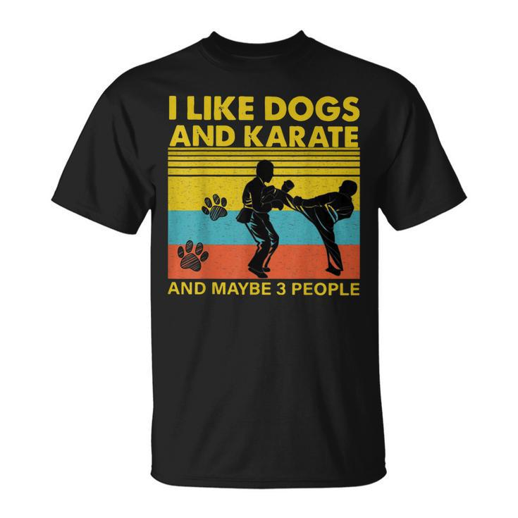 Vintage I Like Dogs And Karate And Maybe 3 People Funny Gift Unisex T-Shirt