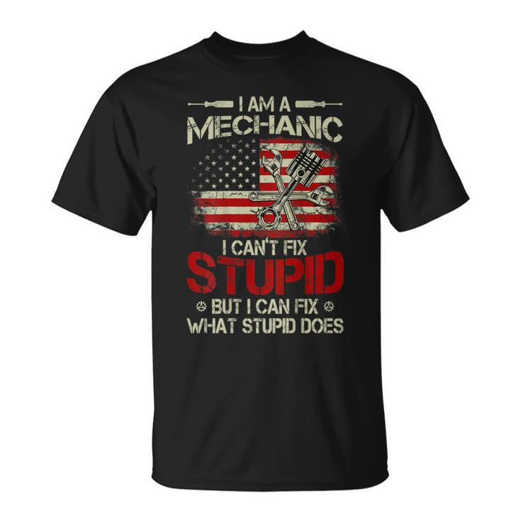 Vintage Im A Mechanic I Cant Fix Stupid American Flag Back Unisex T-Shirt