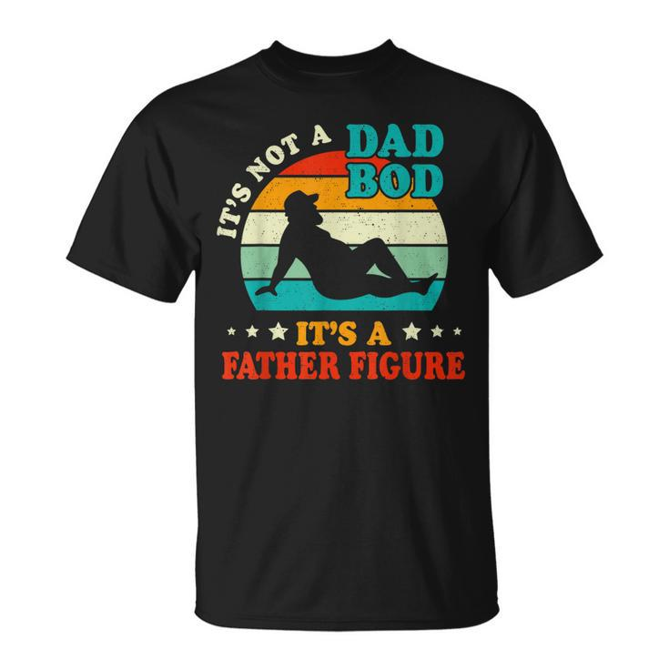 Vintage Its Not A Dad Bod Its A Father Figure Fathers Day V2 T-Shirt