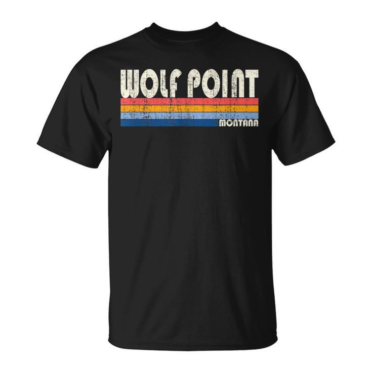 Vintage Retro 70S 80S Style Hometown Of Wolf Point Mt  Unisex T-Shirt