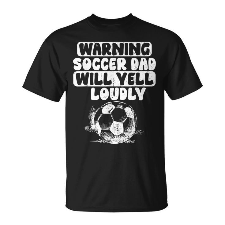 Vintage Warning Soccer Dad Will Yell Loudly For Men T-Shirt