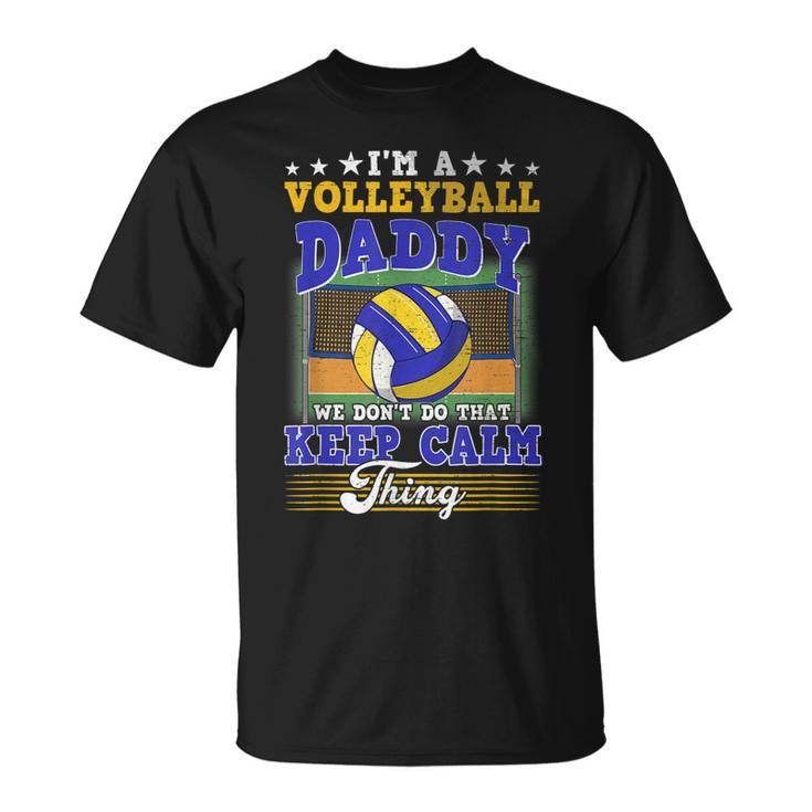 Volleyball Daddy Dont Do That Keep Calm Thing T-Shirt