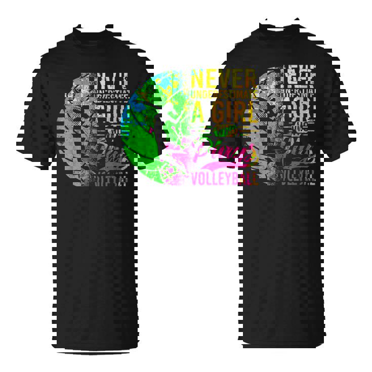 Volleyball Never Underestimate A Girl Who Plays Volleyball  Unisex T-Shirt