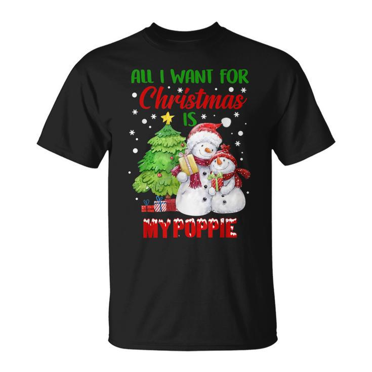 All I Want For Christmas Is My Poppie Snowman Christmas T-shirt