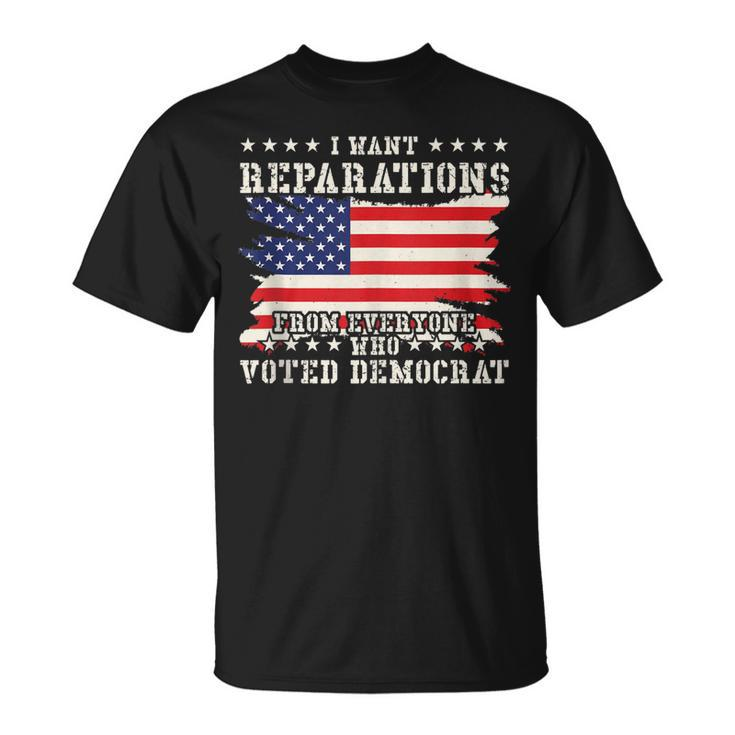 I Want Reparations From Everyone Who Voted Democrat T-Shirt