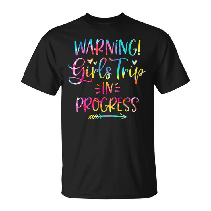 Warning Girls Trip In Progress Girls Trip Vacation Tie Dye  Unisex T-Shirt