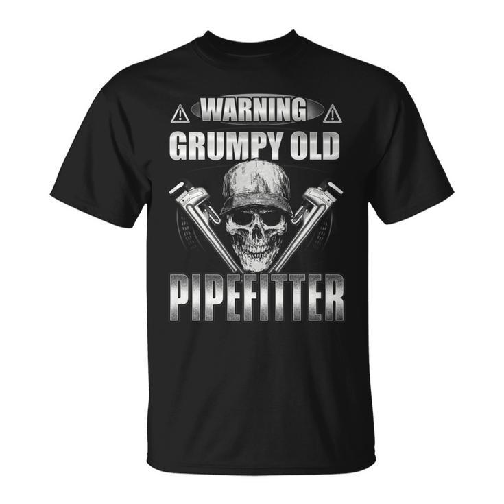 Warning Grumpy Old Pipe Fitter Grandpa T  Pipefitter Unisex T-Shirt