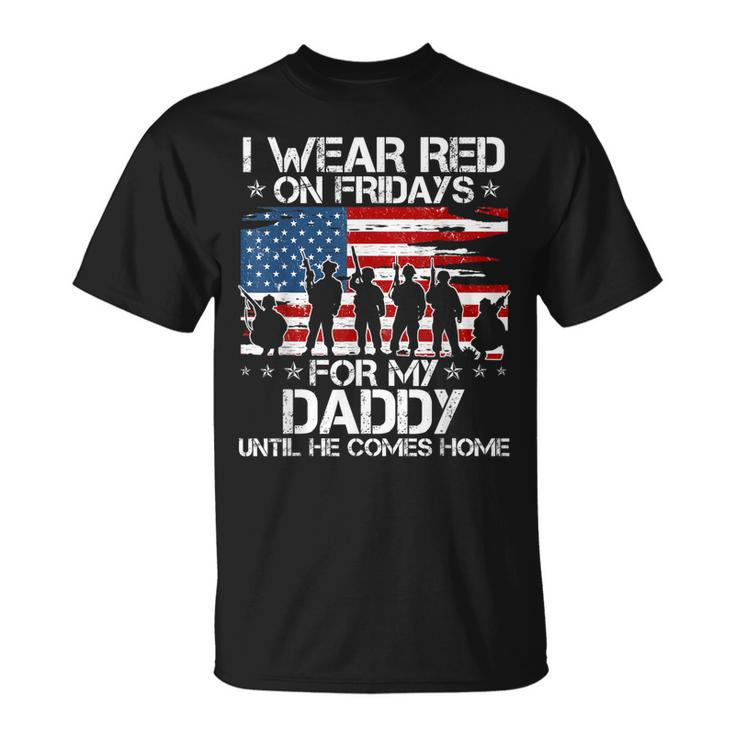 I Wear Red On Friday For My Daddy Support Our Troops T-Shirt