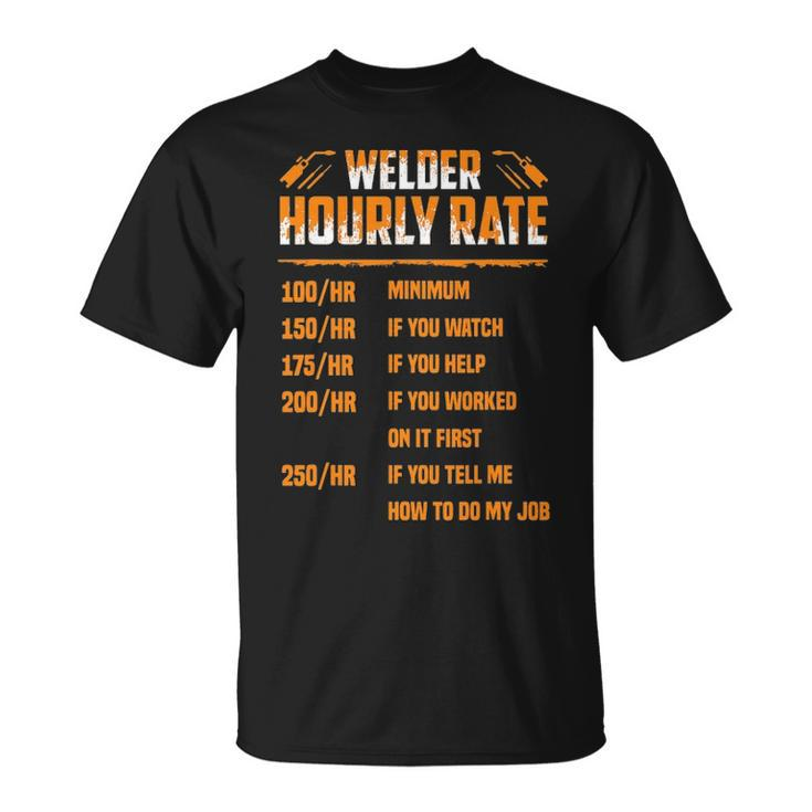 Welder Hourly Rate I Am A Welder Unisex T-Shirt