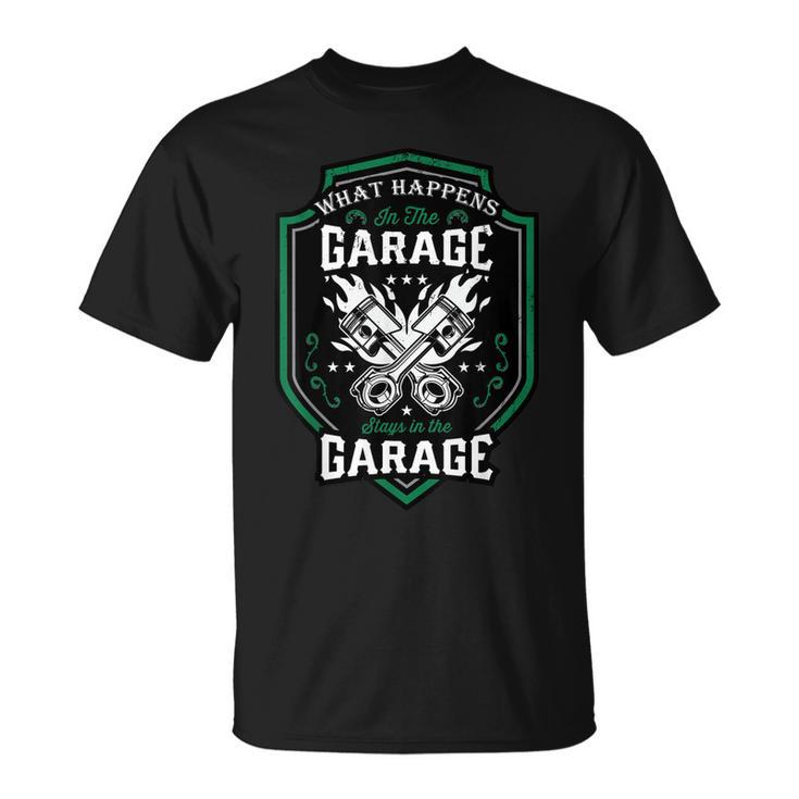 What Happens In The Garage Stays In The Garage Cool Car Guys Unisex T-Shirt