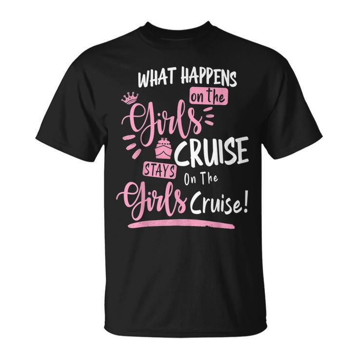 What Happens On The Cruise Stays On The Cruise Girls Weekend  Unisex T-Shirt