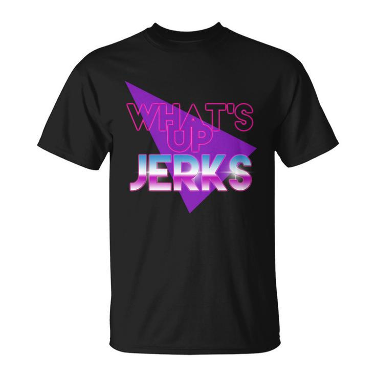Whats Up Jerks Retro Unisex T-Shirt
