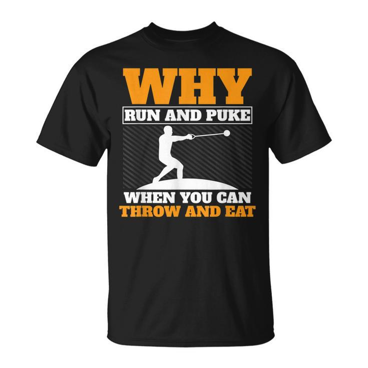 Why Run And Puke Hammer Throw Track And Field Hammer Thrower  Unisex T-Shirt