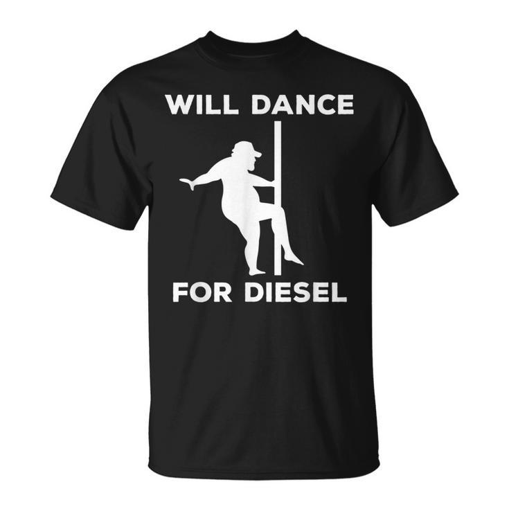 Will Dance For Diesel Funny Fat Guy Fat Man Pole Dance  Unisex T-Shirt