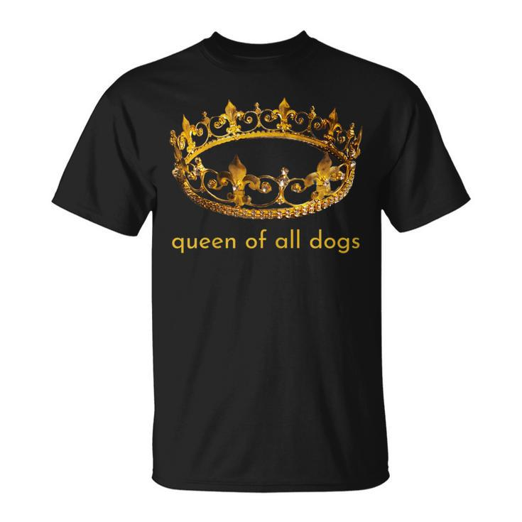 Womens Cute Dog Gift Queen Of All Dogs  Rescue Foster Adopt  Unisex T-Shirt