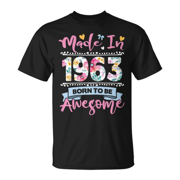 Womens Made In 1963 Floral 60 Year Old 60Th Birthday Gifts  Unisex T-Shirt