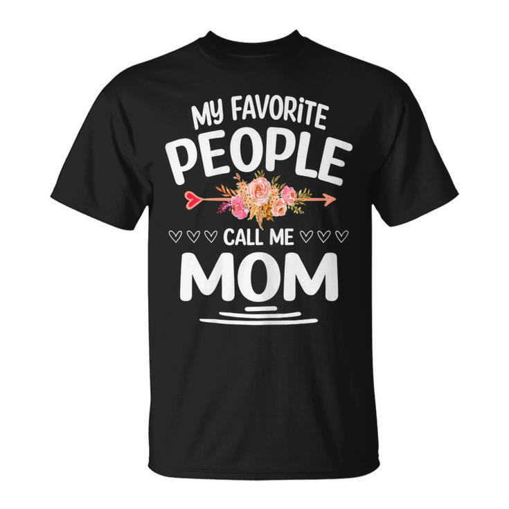 Womens My Favorite People Call Me Mom Funny Mothers Day Floral  Unisex T-Shirt