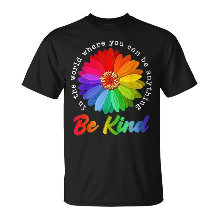 In A World Where You Can Be Anything Be Kind Kindness T-Shirt