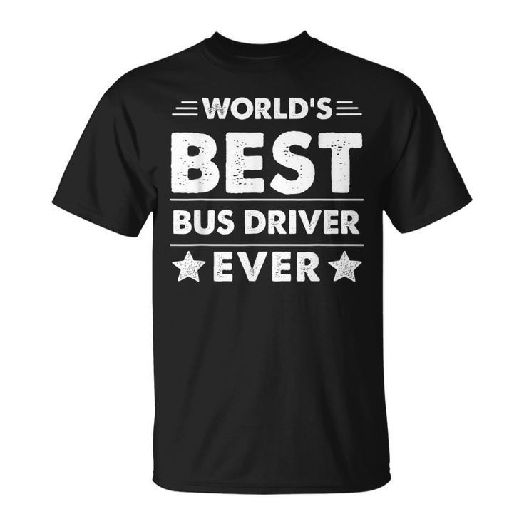 Worlds Best Bus Driver Ever Unisex T-Shirt